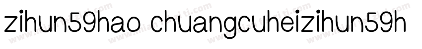 zihun59hao chuangcuheizihun59hao chuangcuhei字体转换